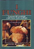 I FUNGHI- Il manuale del cercafunghi e delle buone ricette …