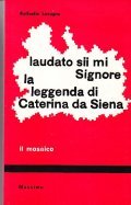 LAUDATO SII MIO SIGNORE - LA LEGGENDA DI CATERINA DA …