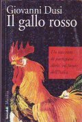 IL GALLO ROSSO- Un racconto di partigiani divisi sul futuro …