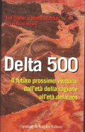 DELTA 500 IL FUTURO PROSSIMO VENTURO: DALL' ETA' DELLA RAGIONE …