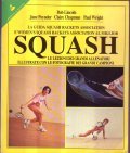 SQUASH- LE LEZIONI DEI GRANDI ALLENATORI ILLUSTRATE CON LE FOTOGRAFIE …