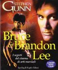 BRUCE & BRANDON LEE- I segreti del cinema di arti …