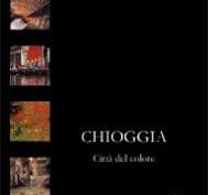 CHIOGGIA - CITTA' DEL COLORE