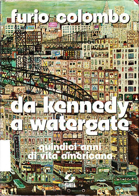 DA KENNEDY A WATERGATE - QUINDICI ANNI DI VITA AMERICANA