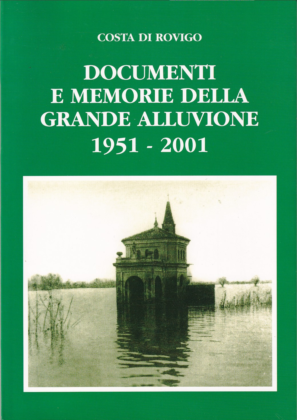 DOCUMENTI E MEMORIE DELLA GRANDE ALLUVIONE 1951-2001