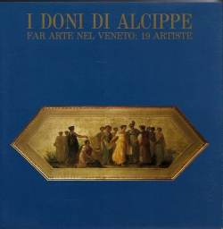 I DONI DI ALCIPPE - FAR ARTE NEL VENETO: 19 …