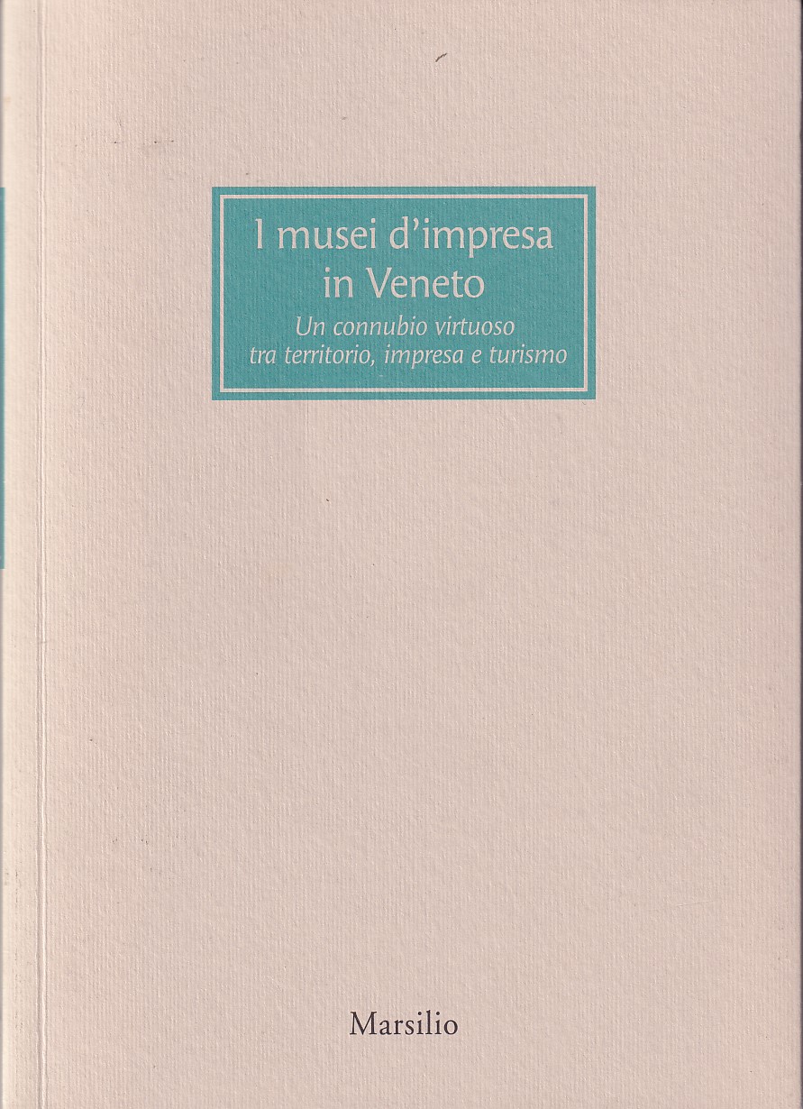 I MUSEI D' IMPRESA IN VENETO - UN CONNUBIO VIRTUOSO …