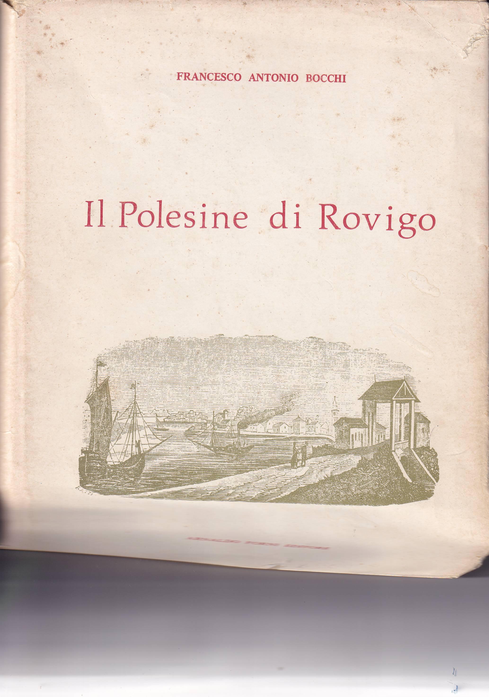 IL POLESINE DI ROVIGO - CON BIOGRAFIA DELL' AUTORE ED …