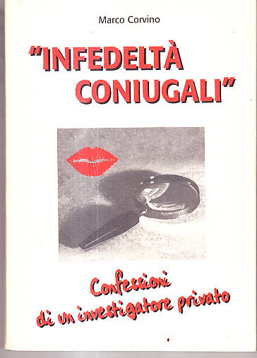 INFEDELTA' CONIUGALI - CONFESSIONI DI UN INVESTIGATORE PRIVATO