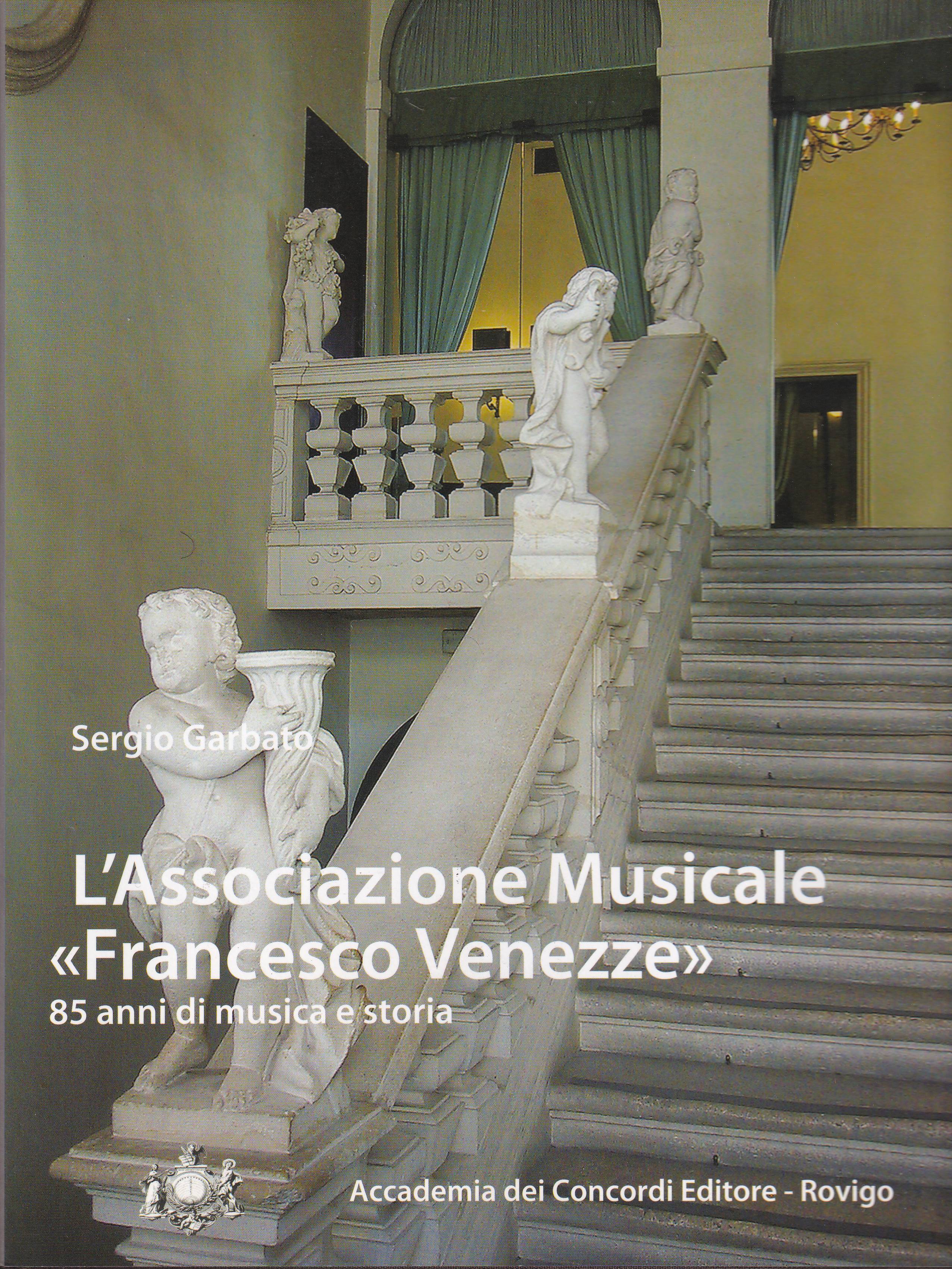 L' ASSOCIAZIONE MUSICALE FRANCESCO VENEZZE - 85 anni di musica …
