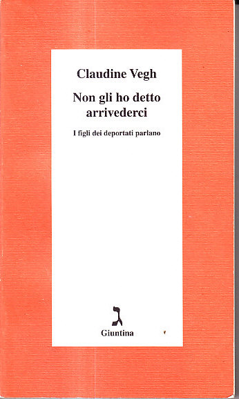 NON GLI HO DETTO ARRIVEDERCI - I FIGLI DEI DEPORTATI …
