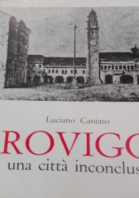 ROVIGO - UNA CITTA' INCONCLUSA
