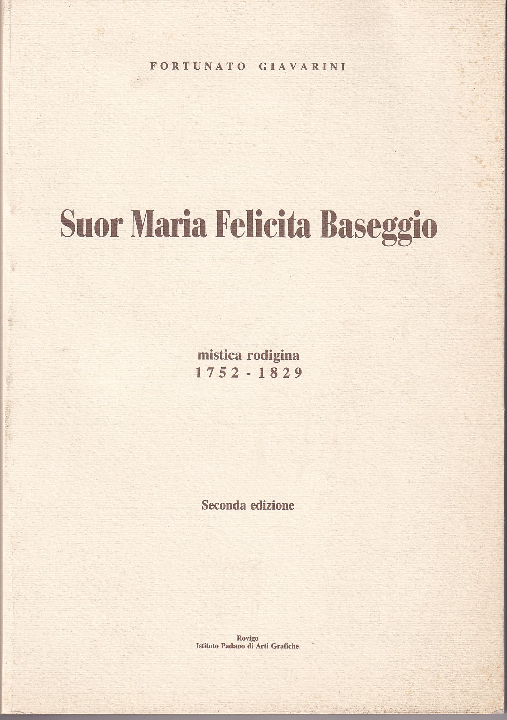 SUOR MARIA FELICITA BASEGGIO - MISTICA RODIGINA 1752 - 1829