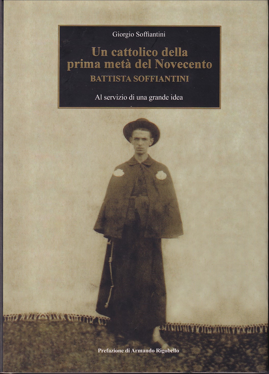 UN CATTOLICO DELLA PRIMA META' DEL NOVECENTO - BATTISTA SOFFIANTINI …