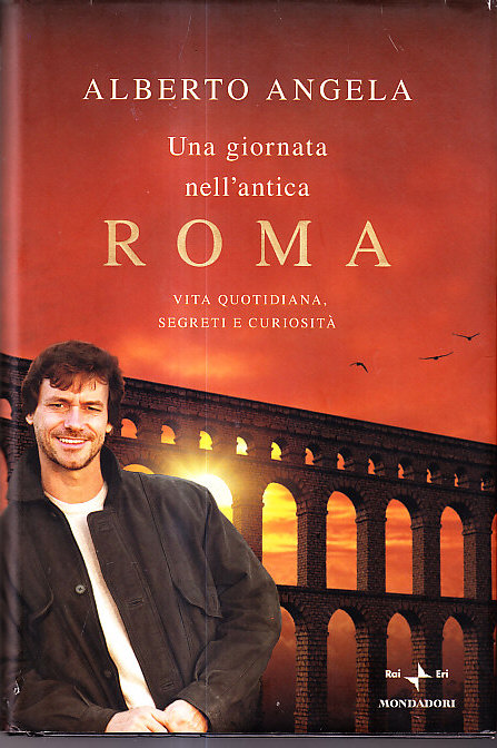 UNA GIORNATA NELL'ANTICA ROMA - VITA QUOTIDIANA SEGRETI E CURIOSITA'