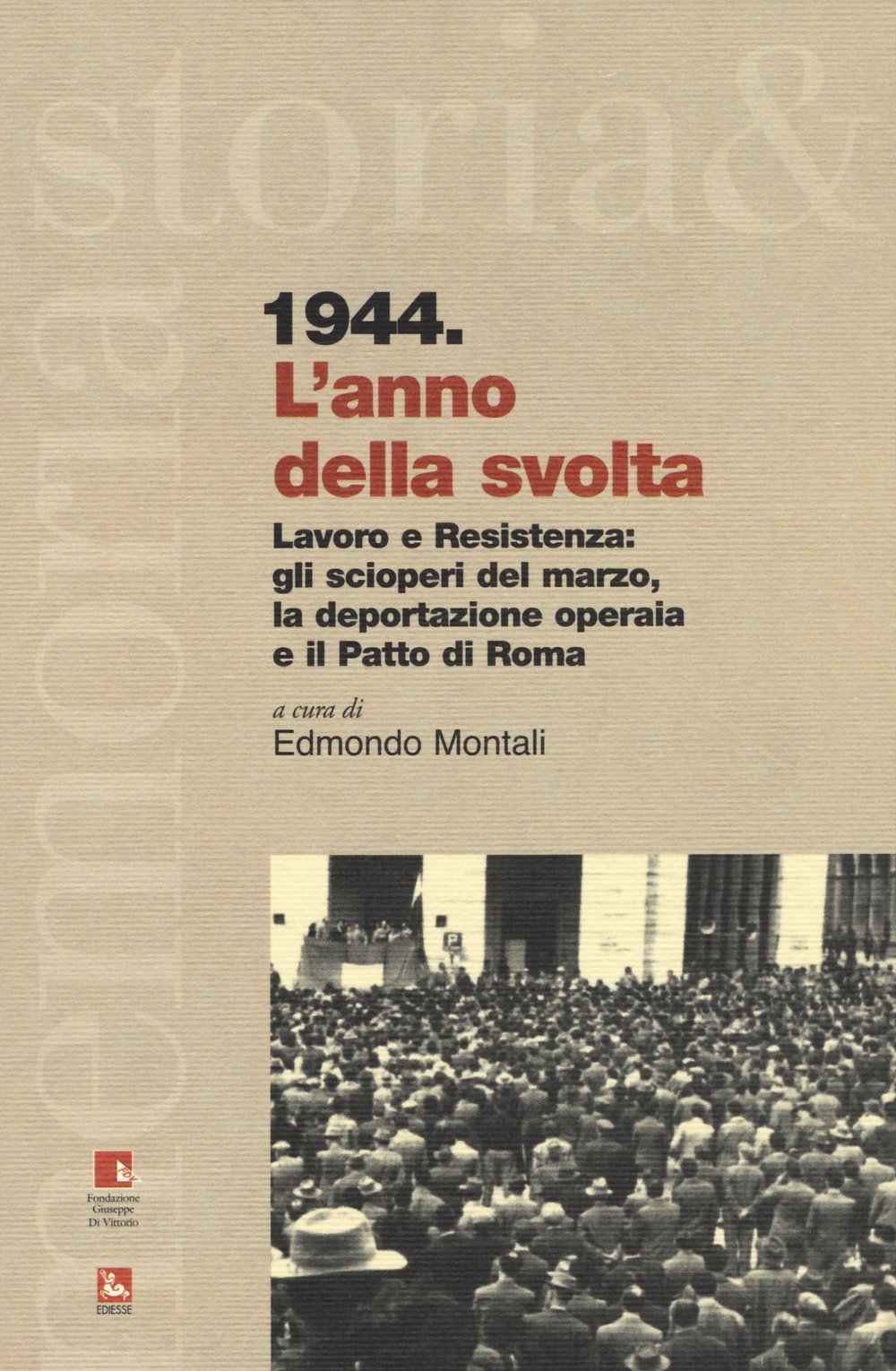 1944. L'anno della svolta. Lavoro e Resistenza: gli scioperi del …