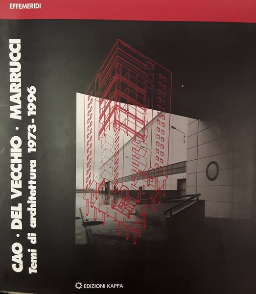 Cao-Del Vecchio-Marrucci. Temi di architettura (1973-1996)