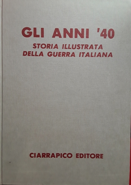 Gli anni '40. Storia illustrata della guerra italiana. Volume 1-2-3-4