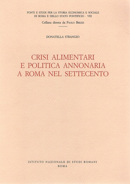Crisi alimentari e politica annonaria a Roma nel settecento