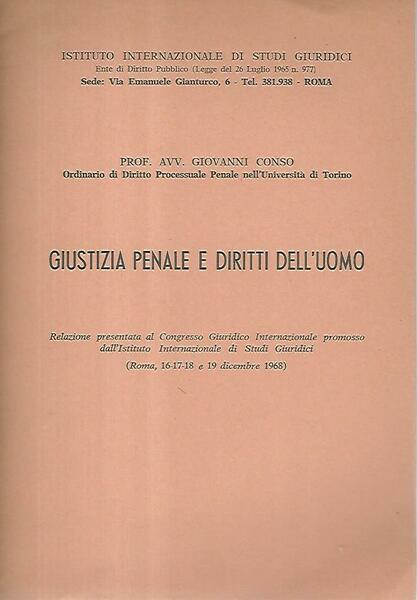 Giustizia penale e diritti dell'uomo. Relazione presentata al Congresso Giuridico …