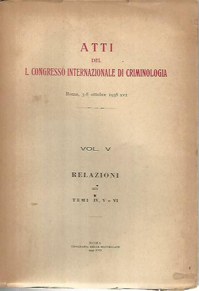 Atti del 1 congresso internazionale di criminologia. Volumi 1-2-3-4-5