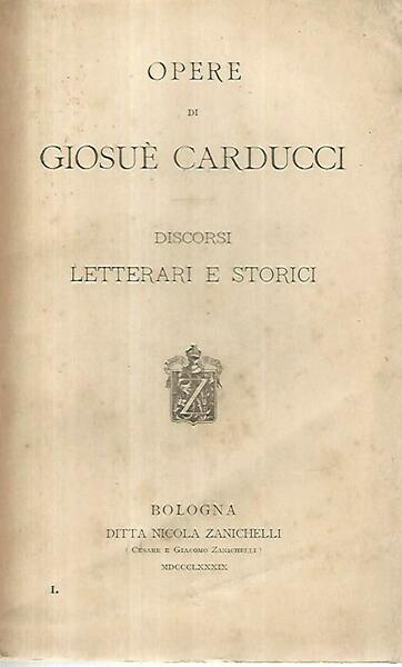 Opere di Giosuè Carducci. Discorsi letterari e storici