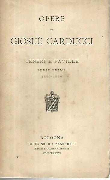 Opere di Giosuè Craducci. Ceneri e faville. Serie prima 1859-1870