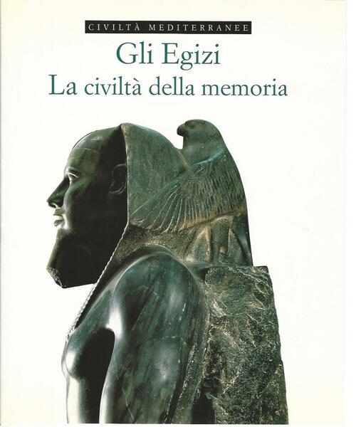 Gli egizi. La civiltà della memoria