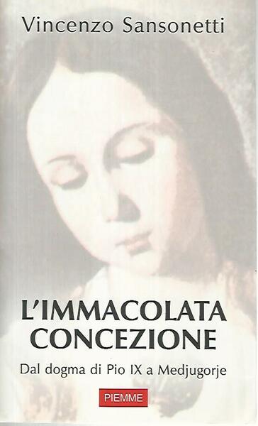 L'immacolata concezione.Dal dogma di Pio IX a Medjugorje