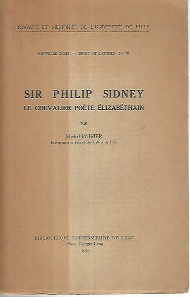 Sir Philip Sidney. Le chevalier poete elizabethain