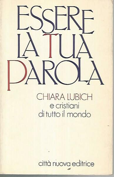 Essere la tua parola. Chiara Lubich e cristiani di tutto …