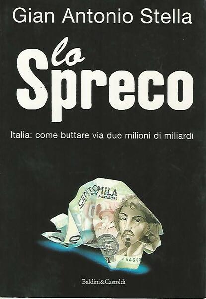 Lo spreco. Italia: come buttare via due milioni di miliardi