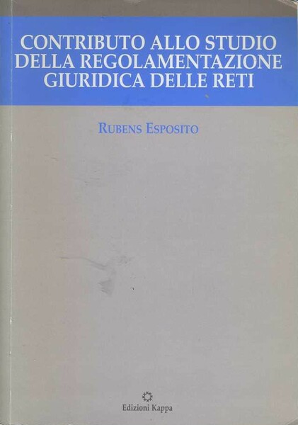 Contributo allo studio della regolamentazione giuridica delle reti