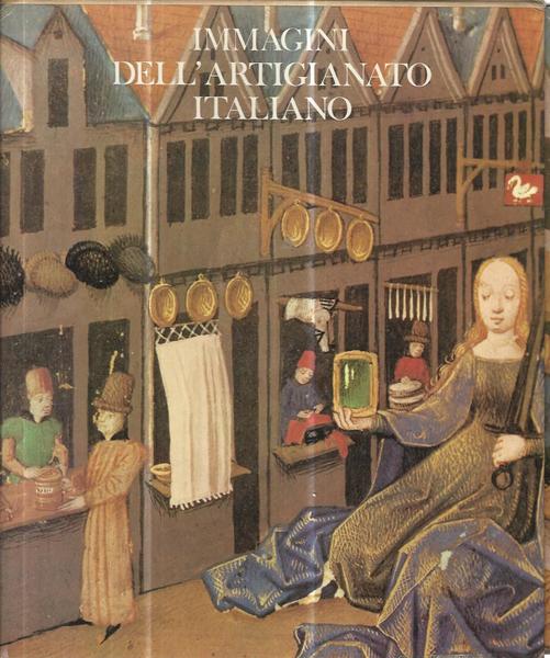 Immagini dell'artigianato italiano. Prospectives of italian craftworks
