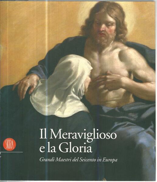 Il meraviglioso e la gloria. Grandi maestri del seicento in …