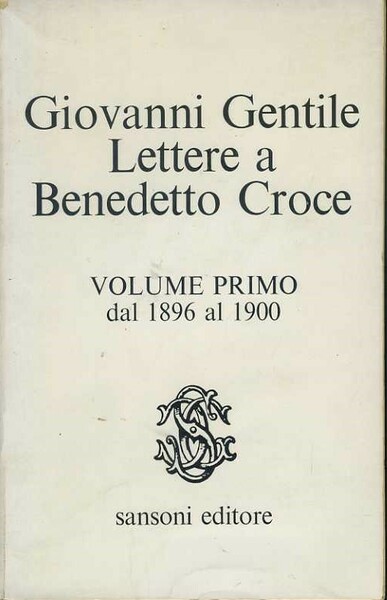 Lettere a Benedetto Croce. Volume primo dal 1896 al 1900
