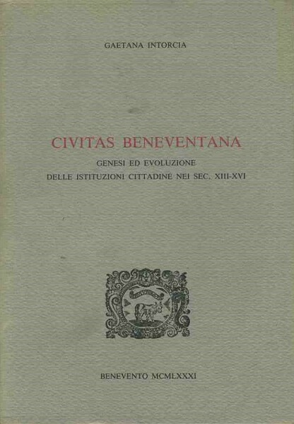 Civitas beneventana. Genesi ed evoluzione delle istituzioni cittadine nei sec. …