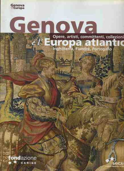 Genova e l'Europa atlantica. Inghilterra,Fiandre,Portogallo