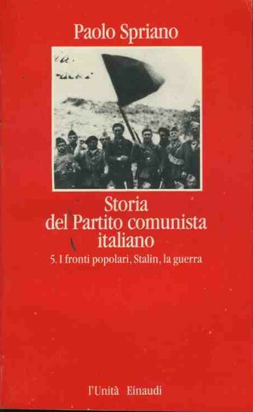 Storia del partito comunista italiano. Vol. 5 I fronti popolari, …