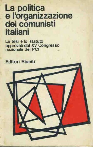 La politica e l'organizzazione dei comunisti italiani