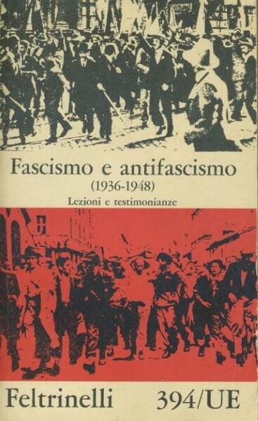 Fascismo e antifascismo. (1936-1948) . Lezioni e testimonianze