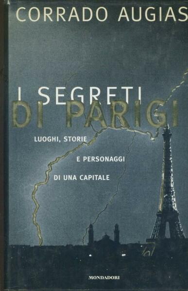 I segreti di Parigi : luoghi, storie e personaggi di …