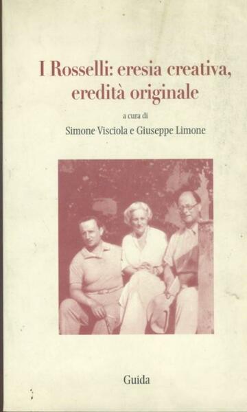 I Rosselli : eresia creativa, eredità originale