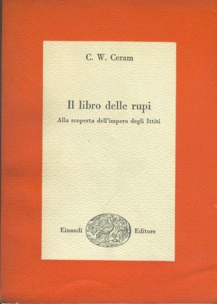 Il libro delle rupi. Alla scoperta dell'impero degli ittiti