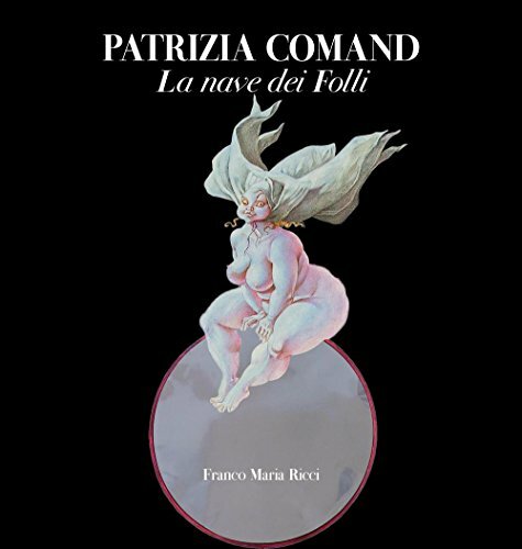 Patrizia Comand. La nave dei folli.