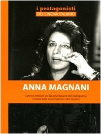 Anna Magnani. I protagonisti del cinema italiano