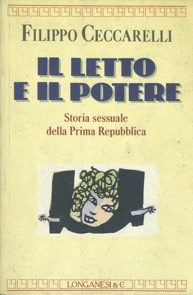Il letto e il potere. Storia sessuale della prima Repubblica