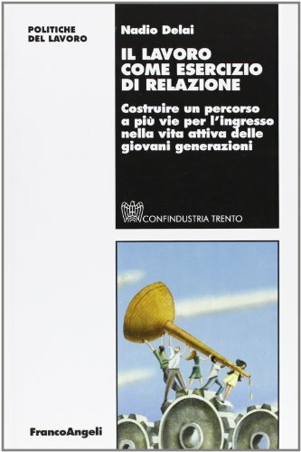 Il lavoro come esercizio di relazione. Costruire un percorso a …