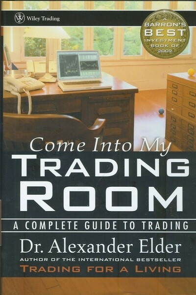 Come into My Trading Room: A Complete Guide to Trading