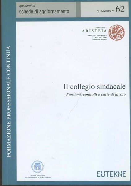 Il collegio sindacale. Funzioni,controlli e carte di lavoro